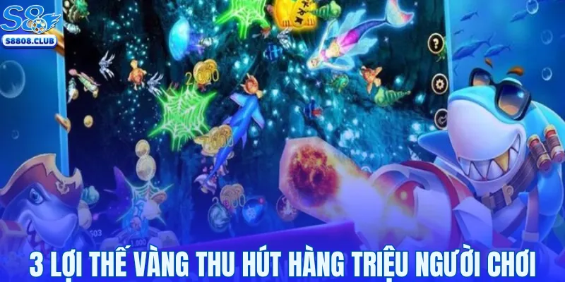 3 Lợi thế vàng thu hút hàng triệu người chơi