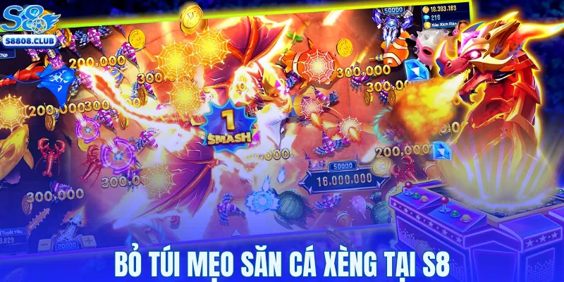 Bỏ túi mẹo săn cá xèng tại S8