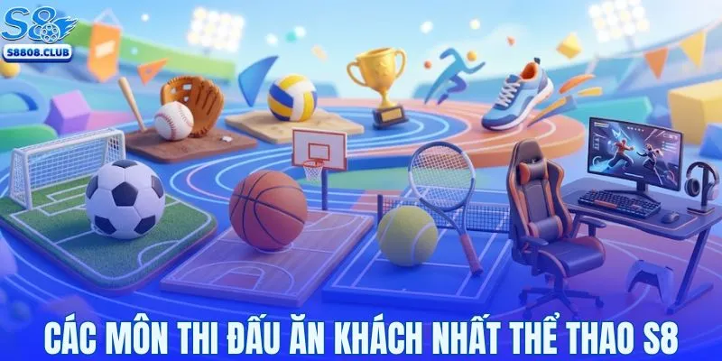 Các môn thi đấu ăn khách nhất thể thao S8