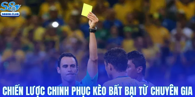 Chiến lược chinh phục kèo bất bại từ chuyên gia