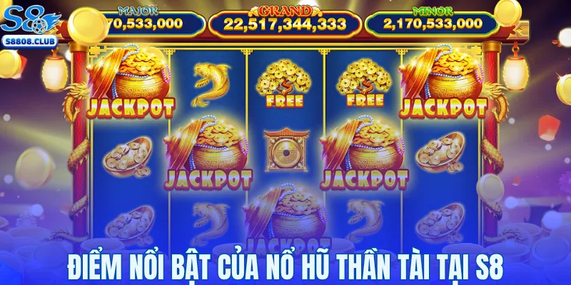 Điểm nổi bật của nổ hũ Thần Tài tại S8