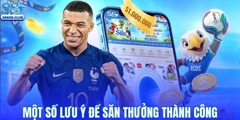 Một số lưu ý để săn thưởng thành công