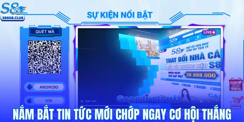 Nắm bắt tin tức mới chớp ngay cơ hội thắng