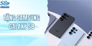 Tặng Samsung Galaxy S8 - Mưa Phần Thưởng Dành Cho VIP